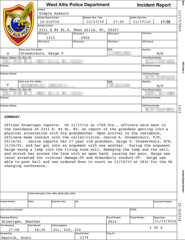 The earliest report seen by DailyMail.com dates to 2010 and involves an incident in which Grosskreutz struck his own grandmother in the face and smashed a lamp, damaging the dry wall against which he hurled it
